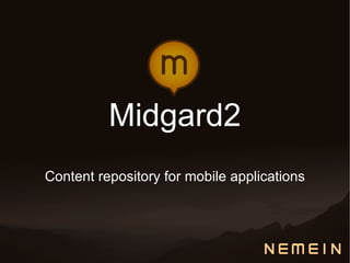Midgard2
Content repository for mobile applications
 