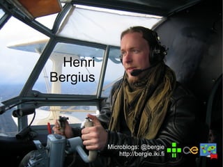Henri
Bergius



          Microblogs: @bergie
              http://bergie.iki.fi
 