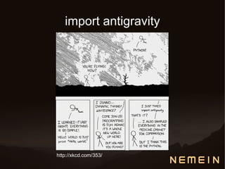 import antigravity




http://xkcd.com/353/
 