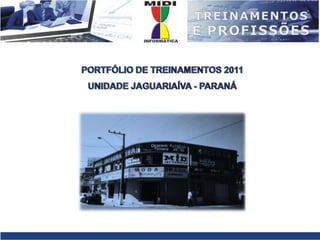 PORTFÓLIO DE TREINAMENTOS 2011UNIDADE JAGUARIAÍVA - PARANÁ