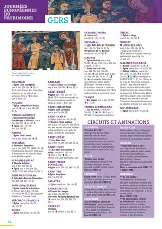 16
MOUCHAN
¡ Église Saint-Austrégésile,
sam et dim: 15h-19h, T, G , P.
E de chefs-d’œuvre d’un charpentier,
explication sur les outils et les
techniques, le sam. T du village
sam et dim à 16h
NOGARO
¡ Église collégiale Saint-Nicolas,
sam: tlj, T sam et dim: 14h-18h,
G , P
ORDAN-LARROQUE
¡ Conservatoire municipal
d’archéologie et d’histoire, sam et
dim: 10h-19h, T, , G , P
n Église, sam: 10h-18h,
dim: 12h-18h, G
PANJAS
¡ Église Saint-Laurent,
sam et dim: 14h30-18h, T, G
PERCHÈDE
● Château de Pesquidoux,
sam et dim: 9h30-12h, 14h30-18h, G .
Présentation de documents historiques
et de manuscrits des écrivains ayant
résidé dans la propriété
PERGAIN-TAILLAC
● Chapelle de Taillac,
sam et dim: 15h-19h, G
n Église, sam et dim: 10h-12h,
14h30-16h30, T à 11h et 15h, G , P
PONSAN-SOUBIRAN
● Église Notre-Dame-de-l’Assomption,
dim: 10h-12h, 15h-17h, G
POUY-ROQUELAURE
¡ Église Sainte-Marie-Madeleine
(à Rignac), sam et dim: 10h-12h,
14h-18h30, T, G . E des sculptures
de Fabrizio et Christine Crivelli
PRÉCHAC-SUR-ADOUR
¡ Église, sam et dim: 9h-12h,
14h-18h, G
RISCLE
¡ Église, sam et dim: 9h-19h, G
SABAZAN
¡ Église, château (ext.) et village,
sam et dim: 10h-18h, T dim, G , P
SAINT-ANDRÉ
n Église, sam: 10h-12h, 14h-17h,
G , P. E d’artistes amateurs locaux.
Diaporama sur la restauration des
vitraux à 15h30. z dim à 15h
SAINT-CHRISTAUD
● Église Saint-Christophe,
sam et dim: 9h-19h, G
SAINT-CLAR è
¡ Église, sam et dim: 9h-18h, G
¡ Musée de l’école publique,
sam et dim: 10h-12h, 14h-19h, G , P.
Jeux pour enfants autour des alphabets
et des abécédaires sam à partir de
10h30 à la salle des associations
SAINT-CRÉAC
¡ Église Saint-Loup,
sam et dim: 9h-12h, 14h-18h, G , P
SAINT-MONT
¡ Église Saint-Jean-Baptiste et
village, sam et dim: 10h-18h,
T à 11h et 15h, , G , P.
Chorale sam à 21h, participation libre
SAINT-PIERRE
D’AUBÉZIES
● Église, sam: 10h-12h, 14h-17h, G
SAINT-PUY
n Église Notre-Dame,
dim: 15h-17h, G
SAMATAN
¡ Église, sam et dim: 10h-18h, G
SARRAGACHIES
● Chapelle de Laleugue,
sam et dim: 10h-18h, G
● Parcelle de vigne préphylloxérique,
T sam et dim: 10h, 11h, 16h, 17h,
G , P
SARRANT
● Village,
dim: tlj, T à 10h30 et 15h, G , P
SAVIGNAC-MONA
● Château (ext.),
sam et dim: 10h-19h, G
SEISSAN è
¡ Église Notre-Dame-de-l’Assomption,
dim: 14h-18h, T à 9h, G , P
n Pigeonnier de “La Bernisse”,
sam et dim: 8h-18h, G , P
SIMORRE
¡ Église abbatiale, sam et dim:
9h-18h, T sam à 10h, 15h et 17h, dim
à 15h et 17h, G , P
¡ Musée paysan d’Émile,
sam: 14h-19h, dim: 10h-12h,
13h-19h, T sam de 15h à 18h et dim
de 14h à 18h, 3€, 2€ enf., P. ,
, sur demande. Rallye junior
avec diplôme du parfait gascon.
E retraçant l’histoire du musée,
les actions en faveur de la protection
du patrimoine, et les savoir-faire. E de
modèles réduits de machines à vapeur
TASQUE
¡ Anc. abbaye, sam et dim: 9h-20h,
T à 15h, G
TERMES-D’ARMAGNAC
¡ Tour de Termes, sam et dim:
10h-19h, , , 3€, G -7 ans, P.
E “100 ans de protection de la Tour”
TILLAC
¡ Église et village,
sam et dim: 9h-19h, P
TOUGET
n La Ferme de la Culture,
sam et dim: 10h-18h, G , P.
“Tougers, les arts en fête”,
E de peinture et sculpture, vente aux
enchères dim à partir de 15h.
z sam soir
VALENCE-SUR-BAÏSE
¡ Bastide, sam et dim: tlj, G , P
¡ Église, sam et dim: 14h30-18h, G
¡ Abbaye de Flaran, sam et dim:
9h-12h30, 14h-18h, T à 15h30 et
16h30, , , sur réservation au
0562285019, P. E “Les 100 ans de
la loi sur les monuments historiques
de 1913”, en partenariat avec le
Service territorial de l’architecture et
du patrimoine du Gers. Démonstration
de savoir-faire de l’association Métiers
d’art en Gascogne l’après-midi. Atelier
Kirigami pour enfants en lien avec
l’exposition “Animaux et chimères dans
la collection Simonow” dim après-midi
VIC-FEZENSAC
¡ Église, sam et dim: 9h-18h, G
CIRCUITS ET ANIMATIONS
CAZAUBON
“Cazaubon à l’an Mil”,
visites guidées du vieux village
dimanche toutes les heures,
et journée médiévale avec de
nombreuses animations (troubadours,
reconstitution, repas “sanglier à la
broche”, diaporama de photographies,
démonstration de vieux métiers, etc.),
gratuit.
ÉAUZE
“Visite du cœur de ville”,
circuit pédestre au cœur de la ville
et quelques faubourgs anciens,
dimanche de 15h45 à 16h30, gratuit.
Rens. 0562098562.
LECTOURE
Balade contée, sam à 17h30 au départ
de l’office de tourisme, gratuit, sur
réservation. Rens. 0562687698.
MAS D’AUVIGNON
Visite guidée du village, de son histoire,
du château. Départ de la mairie samedi
à 14h30, gratuit. Rens. 0647574226.
MONTÉGUT
“Sur les traces des pèlerins de
Saint-Jacques”, parcours commenté
sur le GR de la Voie d’Arles, dimanche
à 9h au départ de la chapelle de
Roquetaillade, gratuit (durée: 3h).
Rens. 0562052289.
SAINT-CLAR
Visite guidée du village, vieille église,
maisons de maître, halle, places à
arcades. Départ de l’office de tourisme
dimanche à 10h30 et 16h30, gratuit.
SEISSAN
“Voyage entre Save et Gers”,
circuit en véhicule particulier de
découverte guidée des églises peintes
de Seissan, Lourties-Monbrun,
Ponsan-Soubiran, Monlaur-Bernet,
Mont d’Astarac, Ciadoux.
Départ de l’église de Seissan dimanche
à 9h, gratuit.
Rens. et réservation au 0562661222
/ 0682672388.
SOLOMIAC
• “La voie fantôme”,
circuit pédestre à la découverte
des ponts construits en vue de la mise
en fonction de la ligne de chemin de fer
898. Départ dimanche à 13h30 du foyer
rural (durée: 3h). Projection à la fin du
circuit, gratuit.
Rens. 0631045716 ;
• “Le bâti protégé de Lectoure
et du Lectourois”, parcours de
découverte d’édifices protégés,
gratuit et disponible dans les offices
de tourisme et mairies de Berrac,
Castéra-Lectourois, Flamarens,
Lectoure et Mas-d’Auvignon.
GERS
Panjas, église Saint-Laurent
© J.-P. Peiré, Drac Midi-Pyrénées
 