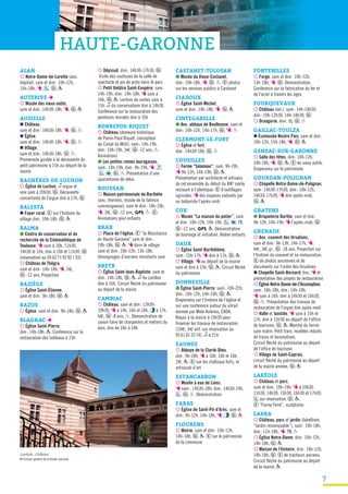 7
ALAN
¡ Notre-Dame-de-Lorette (anc.
hôpital), sam et dim: 10h-12h,
15h-18h, T, , G , P
AUTERIVE è
¡ Musée des vieux outils,
sam et dim: 14h30-18h, T, G , P
AUZIELLE
n Château,
sam et dim: 14h30-18h, T, G , P
n Église,
sam et dim: 14h30-18h, T, G , P
n Village,
sam et dim: 14h30-18h, G , P.
Promenade guidée à la découverte du
petit patrimoine à 15h au départ de la
mairie
BAGNÈRES-DE-LUCHON
¡ Église de Luchon, z orgue et
voix sam à 20h30, G . Découverte
concertante de l’orgue dim à 17h, G
BALESTA
n Foyer rural, E sur l’histoire du
village dim: 10h-18h, G , P
BALMA
● Centre de conservation et de
recherche de la Cinémathèque de
Toulouse, T sam à 10h, 11h30,
14h30 et 16h, dim à 10h et 11h30, G
(réservation au 0562719292 / 93)
¡ Château de Thégra,
sam et dim: 14h-18h, T, 2€,
G -12 ans. Projection
BAZIÈGE
¡ Église Saint-Étienne,
sam et dim: 9h-18h, G , P
BAZUS
¡ Église, sam et dim: 9h-18h, G , P
BLAGNAC è
¡ Église Saint-Pierre,
dim: 14h-18h, P. Conférence sur la
restauration des tableaux à 15h
¡ Odyssud, dim: 14h30-17h30, G .
Visite des coulisses de la salle de
spectacle et jeu de piste dans le parc
¡ Petit théâtre Saint-Exupère, sam:
14h-19h, dim: 14h-18h, T sam à
16h, G , P. Lecture de contes sam à
15h. z du conservatoire dim à 14h30.
Conférence sur la restauration des
peintures murales dim à 16h
BONREPOS-RIQUET
¡ Château (demeure historique
de Pierre-Paul Riquet, concepteur
du Canal du Midi), sam: 14h-19h,
dim: 10h-19h, 3€, G -12 ans, P.
Animations
● Les petites reines lauragaises,
sam: 14h-19h, dim: 9h-19h, T, ,
, , G , P. Présentation d’une
quarantaine de vélos
BOUSSAN
¡ Maison patrimoniale de Barthète
(anc. thermes, musée de la faïence
commingeoise), sam et dim: 14h-19h,
T, 3€, G -12 ans, GPS, P. E .
Animations pour enfants
BRAX
¡ Place de l’église, E “la Résistance
en Haute-Garonne” sam et dim:
10h-18h, G , P. T dans le village
sam et dim: 10h-12h, 13h-18h,
témoignages d’anciens résistants sam
BRETX
¡ Église Saint-Jean-Baptiste, sam et
dim: 14h-18h, G , P. z du carillon
dim à 16h. Circuit fléché du patrimoine
au départ de la mairie
CAMBIAC
¡ Château, sam et dim: 13h30-
19h30, T à 14h, 16h et 18h, à 17h,
6€, G -8 ans, P. Démonstration de
savoir-faire de charpentes et métiers du
bois, dim de 16h à 18h
CASTANET-TOLOSAN
● Musée du Vieux-Castanet,
dim: 10h-18h, T, G , P. E photos
sur les services publics à Castanet
CIADOUX
¡ Église Saint-Michel,
sam et dim: 14h-18h, T, G , P
CINTEGABELLE
● Anc. abbaye de Boulbonne, sam et
dim: 10h-12h, 14h-17h, G , T, P
CLERMONT-LE-FORT
¡ Église et fort,
dim: 14h30-18h, G , P
COUEILLES
¡ Ferme “Solamour”, sam: 9h-19h,
T 9h-12h, 14h-19h, G , P.
Présentation par architecte et artisans
de cet ensemble du début du XIXe
siècle
restauré à l’identique. E d’outillages
agricoles. T des espaces naturels par
un botaniste l’après-midi
COX
¡ Musée “La maison du potier”, sam
et dim: 10h-12h, 14h-19h, , , TR,
G -12 ans, GPS, P. Démonstration
de tournage et initiation. Atelier enfants
DAUX
¡ Église Saint-Barthélémy,
sam: 15h-17h, T dim à 11h, G , P
¡ Village, T au départ de la mairie
sam et dim à 15h, G , P. Circuit fléché
du patrimoine
DONNEVILLE
● Église Saint-Pierre, sam: 10h-22h,
dim: 10h-12h, 14h-18h, G , P.
Diaporama sur l’histoire de l’église et
sur une conférence autour du vitrail
donnée par Mme Andrieu, CAOA.
Repas à la mairie à 19h30 pour
financer les travaux de restauration
(10€, 5€ enf. sur réservation au
0561813374). z à 21h
EAUNES
¡ Abbaye de la Clarté-Dieu,
dim: 9h-18h, T à 10h, 14h et 16h,
2€, P. E sur les châteaux forts, et
artisanat d’art
ESTANCARBON
¡ Moulin à eau de Linos,
T sam : 14h30-18h, dim: 14h30-19h,
, G , P. Démonstration
FABAS
¡ Église de Saint-Pé-d’Arès, sam et
dim: 9h-12h, 14h-18h, T, , G , P
FLOURENS
¡ Mairie, sam et dim: 10h-12h,
14h-18h, G , P. E sur le patrimoine
de la commune
FONTENILLES
¡ Forge, sam et dim: 10h-12h,
13h-18h, T, G . Démonstration.
Conférence sur la fabrication du fer et
de l’acier à travers les âges
FOURQUEVAUX
¡ Château (ext.), sam: 14h-18h30,
dim: 10h-12h30, 14h-18h30, G
¡ Orangerie, dim: tlj, G , P
GAILLAC-TOULZA
n Écomusée Nostre Pais, sam et dim:
10h-12h, 15h-18h, T, G , P
GENSAC-SUR-GARONNE
¡ Salle des fêtes, dim: 10h-12h,
14h-18h, T, G , P. E de vieux outils.
Diaporama sur le patrimoine
GOURDAN-POLIGNAN
¡ Chapelle Notre-Dame-de-Polignan,
sam: 14h30-17h30, dim: 10h-12h,
14h30-17h30, T dim après-midi,
G , P
GRATENS
● Briqueterie Barthe, sam et dim:
9h-12h, 14h-19h, T l’après-midi, G
GRENADE
¡ Anc. couvent des Ursulines,
sam et dim: 9h-13h, 14h-17h, T,
4€, 3€ gr., G -18 ans. Projection sur
l’histoire du couvent et sa restauration.
E de photos anciennes et de
documents sur l’ordre des Ursulines
n Chapelle Saint-Bernard, hnc. T et
présentation des projets de restauration
¡ Église Notre-Dame-de-l’Assomption,
sam: 10h-18h, dim: 14h-18h,
T sam à 16h, dim à 14h30 et 16h30,
G , P. Présentation des travaux de
restauration de l’orgue dim après-midi
¡ Halle et bastide, T sam à 15h et
17h, dim à 15h30 au départ de l’office
de tourisme, G , P. Marché du terroir
sam matin. Petit train, modèles réduits
de trains et locomotives.
Circuit fléché du patrimoine au départ
de l’office de tourisme
¡ Village de Saint-Caprais,
circuit fléché du patrimoine au départ
de la mairie annexe, G , P
LARÉOLE
¡ Château et parc,
sam et dim: 10h-19h, T à 10h30,
11h30, 14h30, 15h30, 16h30 et 17h30,
sur réservation, G , P.
E “Fanny Ferré”, sculptures
LARRA
¡ Château, parc et jardin (labellisés
“Jardin remarquable”), sam: 10h-18h,
dim: 11h-18h, T, TN, P
¡ Église Notre-Dame, dim: 10h-12h,
14h-18h, G , P
¡ Maison de l’histoire, dim: 10h-12h,
14h-18h, G . E de tracteurs anciens.
Circuit fléché du patrimoine au départ
de la mairie, P
Laréole, château
© Conseil général de la Haute-Garonne
HAUTE-GARONNE
 