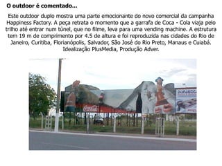 Outdoor lonado e com aplique. Atrás da Aline Moraes um ventilador gigante foi instalado para causar a sensação de vento.A campanha demonstrava mesmo com o vento o penteado permanecia perfeito Élseve Lóreal. Idealização: Mc Cann, Produção: Adver.