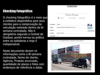 Compra de espaços: Todas as compras de espaços de outdoor devem ser realizadas através de P.I com negociação, não sendo aceitas compras efetuadas verbalmente.