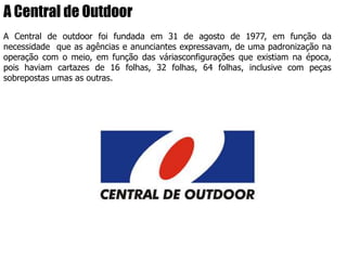 Até outros veículos anunciam...Emissoras de TV aberta, a cabo, mídia impressa, rádio e outros veículos de comunicação. O Outdoor vende. É pura e simples propaganda. Por isso a necessidade dos demais veículos usar esta mídia para também estar presente nas ruas.
