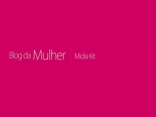 Blog da Mulher - Midia Kit 