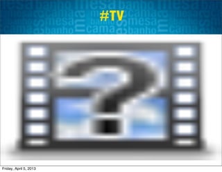 #TV




Friday, April 5, 2013
 