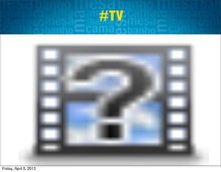 #TV




Friday, April 5, 2013
 