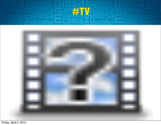 #TV




Friday, April 5, 2013
 