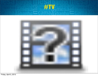 #TV




Friday, April 5, 2013
 