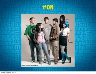 #ON




Friday, April 5, 2013
 