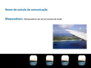 Nome do veículo de comunicação Bloqueadoors  : Bloqueadores de sol em janelas de avião 
