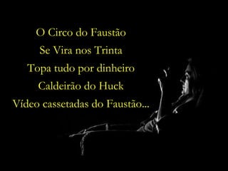 O Circo do Faustão Se Vira nos Trinta Topa tudo por dinheiro Caldeirão do Huck Vídeo cassetadas do Faustão... 