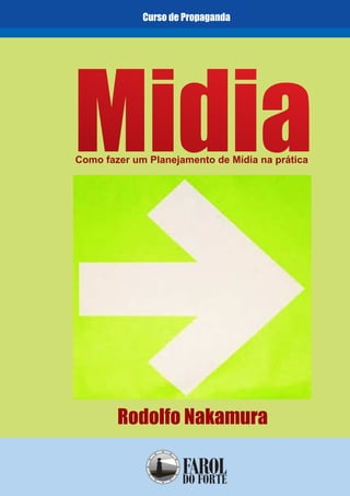 Curso de Propaganda

Como fazer um Planejamento de Mídia na prática

Rodolfo Nakamura

 