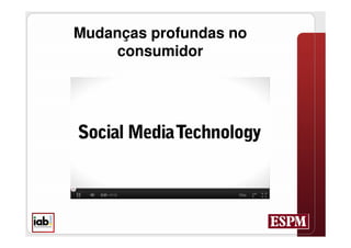 Mudanças profundas no
     consumidor
 