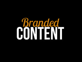 Branded
content
 