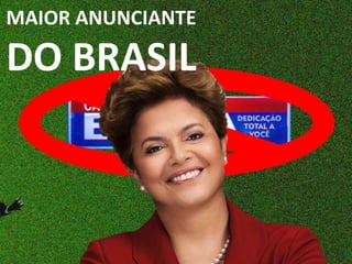 MAIOR ANUNCIANTE
DO BRASIL
 