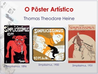 O Pôster Artístico Thomas Theodore Heine Simplissimus , 1896 Simplissimus , 1900 Simplissimus,  1931 