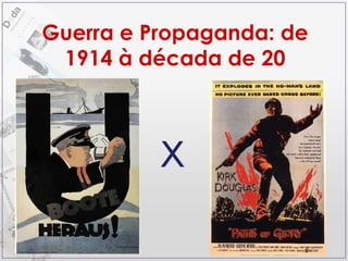 Guerra e Propaganda: de 1914 à década de 20 x 