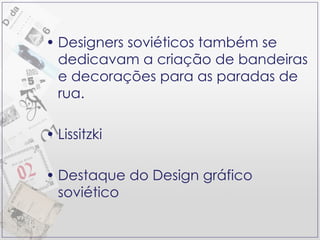 Designers soviéticos também se dedicavam a criação de bandeiras e decorações para as paradas de rua.  Lissitzki Destaque do Design gráfico soviético 