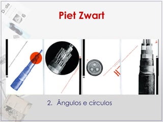 Piet Zwart 2. Ângulos e círculos 