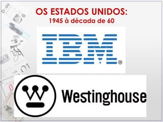 OS ESTADOS UNIDOS: 1945 à década de 60 