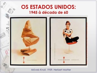 OS ESTADOS UNIDOS: 1945 à década de 60 Móveis Knoll , 1959, Herbert Matter 