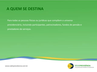  Um veículo de comunicação que agrega valor ao segmento previdenciário no Brasil.,[object Object]