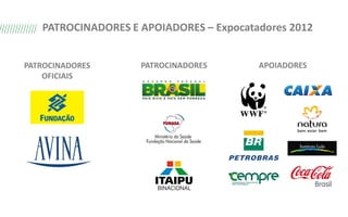 PATROCINADORES E APOIADORES – Expocatadores 2012


PATROCINADORES      PATROCINADORES       APOIADORES
    OFICIAIS
 