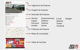 Logomarca da Empresa
Imagem da Empresa
Descrição de Empresa
Horário
Espaço
Estrutura
Cartões

Estacionamento
Telefone
Telefone
Celular

Endereço da Empresa
Mapa de Localização

Vídeo do YouTube

E-mail
Google+
Website
Twitter
Facebook

 
