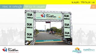 ALAGOAS TRIATHLON 2016
ITENS DE EXPOSIÇÃO PÓRTICO DE CHEGADA 10
 
