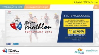 ALAGOAS TRIATHLON 2016
DIVULGAÇÃO NO SITE www.alagoasesporte.org.br 06
 