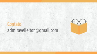 Contato
admiravelleitor @gmail.com
 