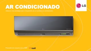 AR CONDICIONADO
Elaborar uma estratégia para o lançamento de um produto (ar condicionado)
Produzido em conjunto com a DMP
 