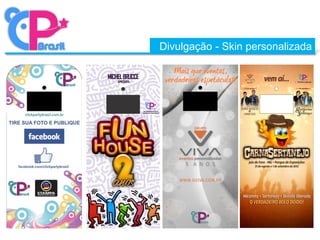 Divulgação - Skin personalizada
 