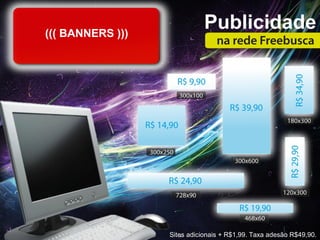 ((( BANNERS )))
                             Publicidade




                  Sites adicionais + R$1,99. Taxa adesão R$49,90.
 