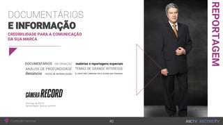 REPORTAGEM
CREDIBILIDADE PARA A COMUNICAÇÃO
DA SUA MARCA
 