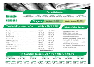 Anuncie
conosco
Material e Prazos
Tipo: Standard Largura: 29,7 cm X Altura: 52,0 cm
Noticiário
6 colunas
1 Coluna
4,6 cm
2 Colunas
9,6 cm
3 Colunas
14,6 cm
4 Colunas
19,6 cm
5 Colunas
24,6 cm
6 Colunas
29,7 cm
Classificados
10 colunas
1 Coluna
2,7 cm
2 Colunas
5,7 cm
3 Colunas
8,7 cm
4 Colunas
11,7 cm
5 Colunas
14,7 cm
6 Colunas
17,7 cm
7 Colunas
20,7 cm
8 Colunas
23,7 cm
9 Colunas
26,7 cm
10 Colunas
29,7 cm
Periodicidade
Segunda
Fim de Semana
Terça
Normal
Quarta
Normal
Quinta
Normal
Sexta
Normal
Sábado
Fim de Semana
Domingo
Fim de Semana
Tabela de Precos em cm/col Validade 31/12/2019
Descrição - - - - - - - - - - - - - - - - - - - - - - - - - - Dia Útil - - - - - Final de Semana
1ª Página - - - - - - - - - - - - - - - - - - - - - - - - - - - R$ 479,15 - - - - R$ 574,99
3ª Página - - - - - - - - - - - - - - - - - - - - - - - - - - - R$ 169,93 - - - - R$ 203,79
Indeterminado - - - - - - - - - - - - - - - - - - - - - - - - R$ 66,71 - - - - - R$ 79,98
Determinado - - - - - - - - - - - - - - - - - - - - - - - - - R$ 125,33 - - - - R$ 150,42
Inf. Pública / Governo - - - - - - - - - - - - - - - - - - - - R$ 117,74 - - - - R$ 141,28
Varejo - - - - - - - - - - - - - - - - - - - - - - - - - - - - - R$ 60,63 - - - - - R$ 73,04
Classificados - - - - - - - - - - - - - - - - - - - - - - - - - R$ 40,00 - - - - - R$ 42,00
Atas-Editais e Leilões - - - - - - - - - - - - - - - - - - - - - R$ 22,22 - - - - - R$ 26,66
Encarte / Milheiro - - - - - - - - - - - - - - - - - - - - - - R$ 329,52 - - - - R$ 329,52
Acréscimo de cor 30%
Arquivo em JPG ou PDF com
300 DPI - CMYK - enviar para
comercial@diariodocampos.com.br
diariodoscampos@gmail.com
Reserva de espaço: até as 14 horas do dia
anterior a data de veiculação.
Entrega de material: até as 17 horas do dia
anterior a data de veiculação.
Final de semana, reserva e material até as
15 horas de Quinta-Feira
Tiragem Dias Úteis: 8.000 Sábado a Segunda:10.000
 