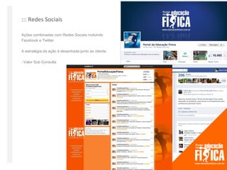 ::: Redes Sociais

Ações combinadas com Redes Sociais incluindo
Facebook e Twitter.

A estratégia da ação é desenhada junto ao cliente.

::Valor Sob Consulta
 
