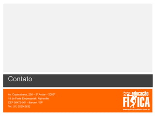Contato

Av. Copacabana, 258 – 5º Andar – 2005ª
18 do Forte Empresarial / Alphaville
CEP 06472-001 - Barueri / SP
Tel. (11) 3529-2832
 