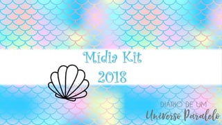 Mídia Kit
2018
 