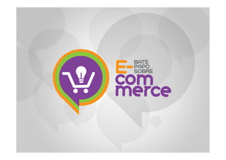 Mídia Kit Bate-Papo Sobre E-commerce 2014