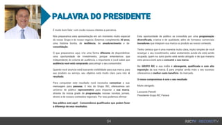 PALAVRA DO PRESIDENTE
É muito bom falar com vocês nossos clientes e parceiros.
Nós preparamos esta apresentação em um momento muito especial
do nosso Grupo e do nosso negócio. Estamos completando 30 anos,
uma história bonita, de resiliência, de amadurecimento e de
consolidação.
O que preparamos aqui, cria uma forma diferente de disponibilizar
uma oportunidade de investimento, porque entendemos que
independente do volume de audiência, o importante é você saber que
audiência você está comprando para atingir o seu consumidor.
Quando você anuncia está buscando visibilidade para sua marca, para
seu produto ou serviço, seu objetivo está muito claro para nós: é
resultado.
Para conquistar este resultado você necessita comunicar a sua
mensagem para pessoas. E nós do Grupo RIC, oferecemos um
universo de público representativo para impactar a sua marca,
através da nossa grade de programação, nossas novelas, jornais,
shows e de nossos conteúdos regionais. Por isso podemos afirmar:
Seu público está aqui! - Consumidores qualificados que podem fazer
a diferença de seus resultados.
04
Esta oportunidade de público se consolida por uma programação
diversificada, criativa e de qualidade, além de formatos comerciais
inovadores que integram sua marca ou produto ao nosso conteúdo.
Tenho certeza que é uma maneira muito clara, muito simples de você
enxergar o seu investimento, saber exatamente aonde ele está sendo
ocupado, quem na outra ponta está sendo atingido e de que maneira
esta pessoa está apta a consumir a sua marca.
No GRUPO RIC a sua mídia é abrangente, qualificada e com alta
exposição da sua marca. E para ampliar ainda mais o seu sucesso
oferecemos o melhor custo benefício do mercado.
O nosso compromisso é com o seu resultado
Muito obrigado.
Leonardo Petrelli
Presidente Grupo RIC Paraná
 