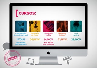 Comunicação
de moda para web
17/OUT
Cool
Hunting
28/NOV
Marketing
Político
21/NOV
Fotografia
Mobile
14/NOV
Fotografia
de Moda
09/NOV
 