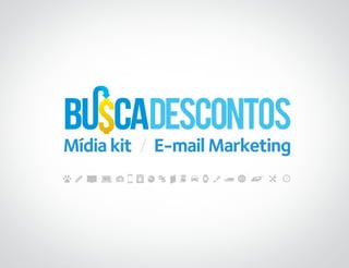 Mídia kit   E-mail Marketing
 