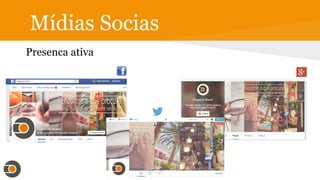 Mídias Socias
Presença ativa
 