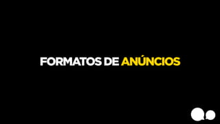 FORMATOS DE ANÚNCIOS

 