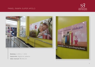 8
PAINEL RAMPA SUPER APOLO
Medidas: 2,50m x 1,20m
Impressão: digital em adesivo
Valor mensal: R$ 600,00
 