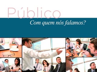 Pacotes especiais
elaborados sob medida para
as necessidades de sua Marca
e objetivos a alcançar.
4 formatos de veiculação.
Formatos especiais
podem ser negociados.
 