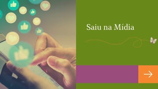 Saiu na Mídia
 